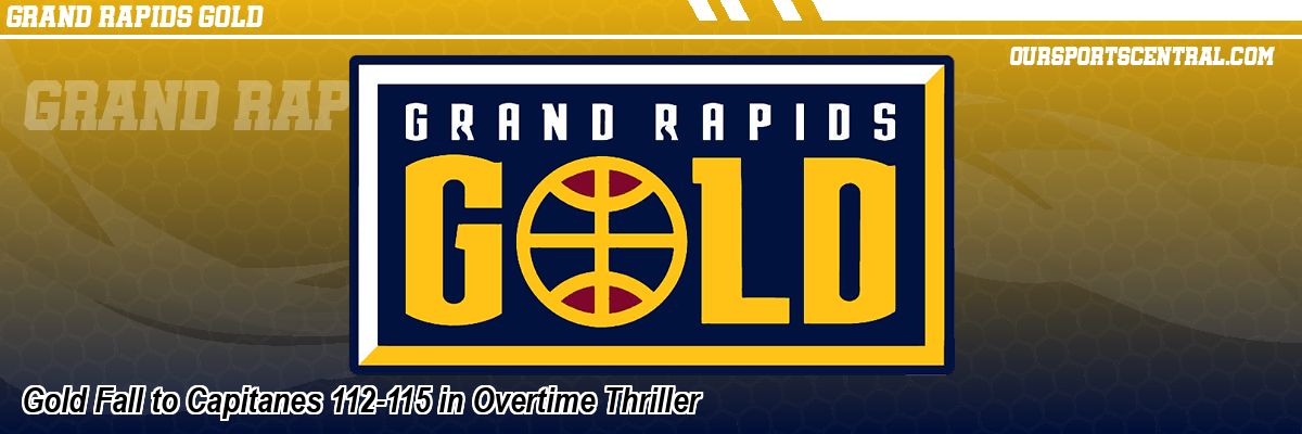 Gold Fall to Capitanes 112-115 in Overtime Thriller