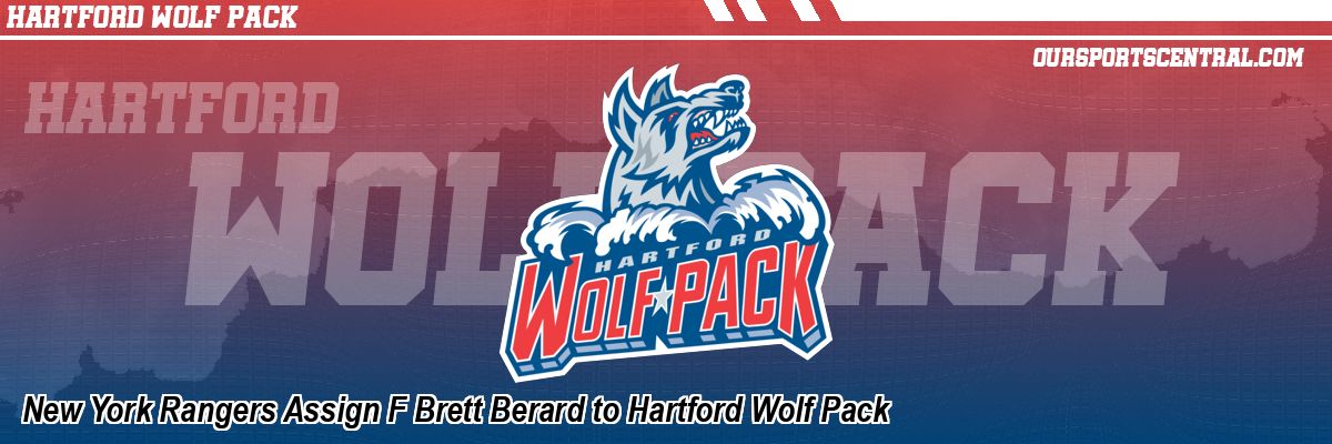 New York Rangers Assign F Brett Berard to Hartford Wolf Pack