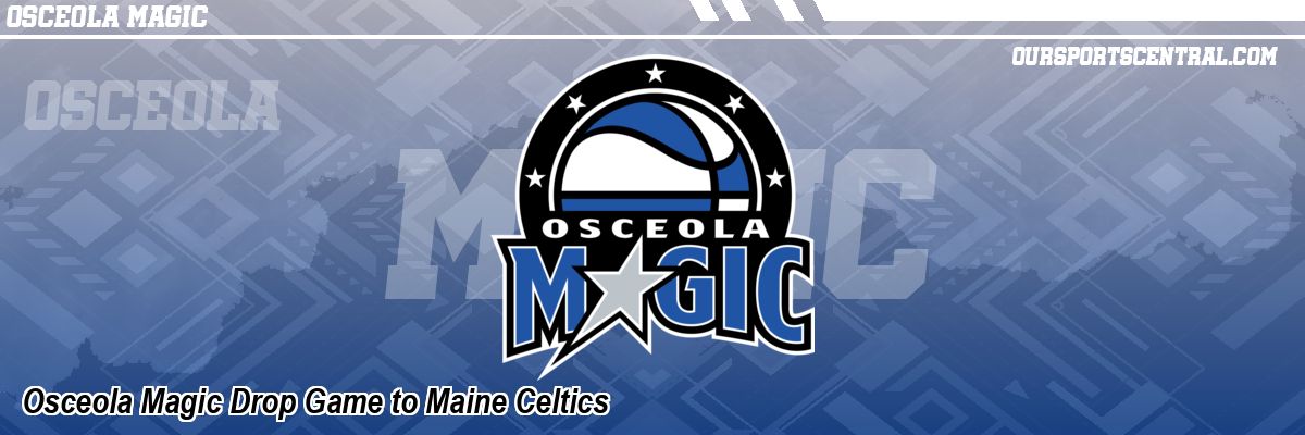 Osceola Magic Drop Game to Maine Celtics