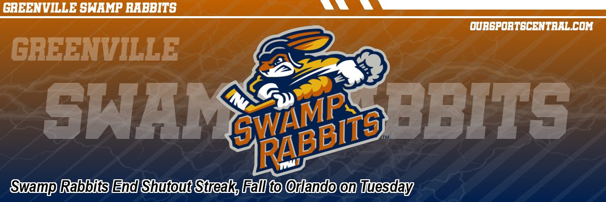 Swamp Rabbits End Shutout Streak, Fall to Orlando on Tuesday