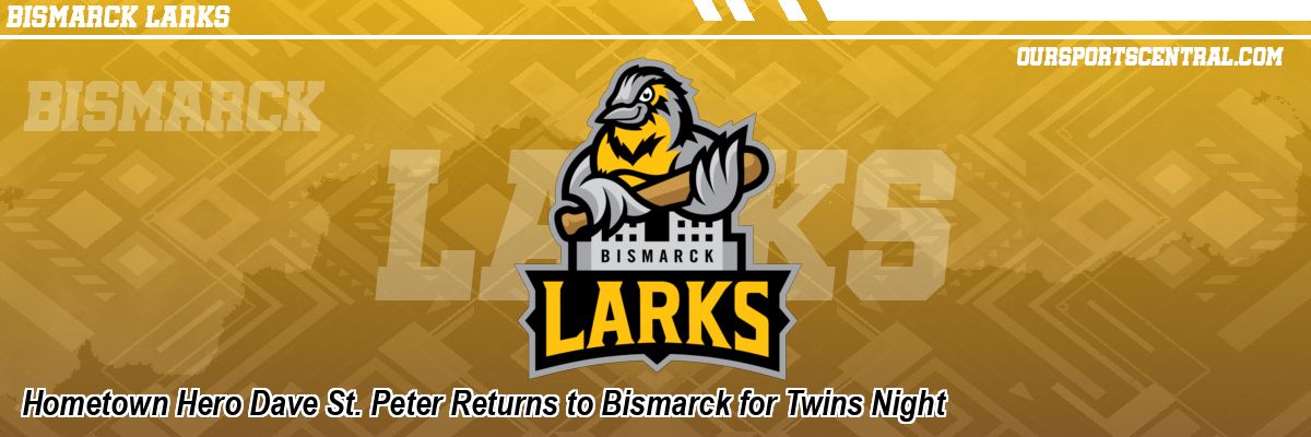 Hometown Hero Dave St. Peter Returns to Bismarck for Twins Night