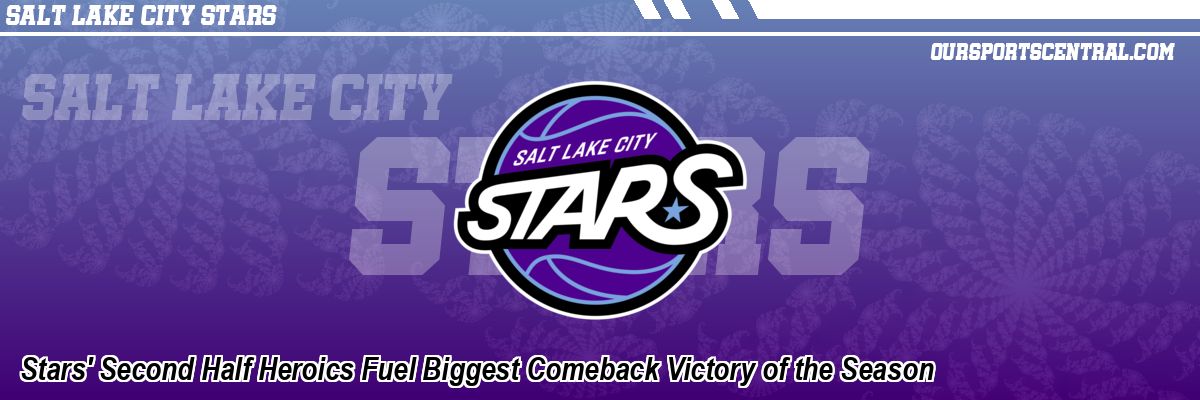 Stars' Second Half Heroics Fuel Biggest Comeback Victory of the Season