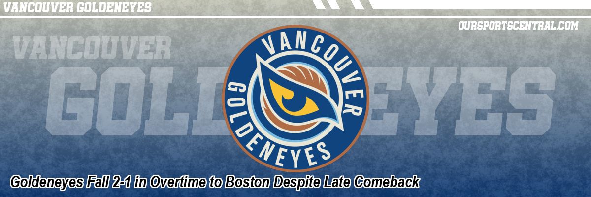 Goldeneyes Fall 2-1 in Overtime to Boston Despite Late Comeback