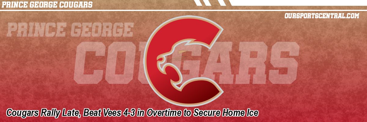 Cougars Rally Late, Beat Vees 4-3 in Overtime to Secure Home Ice