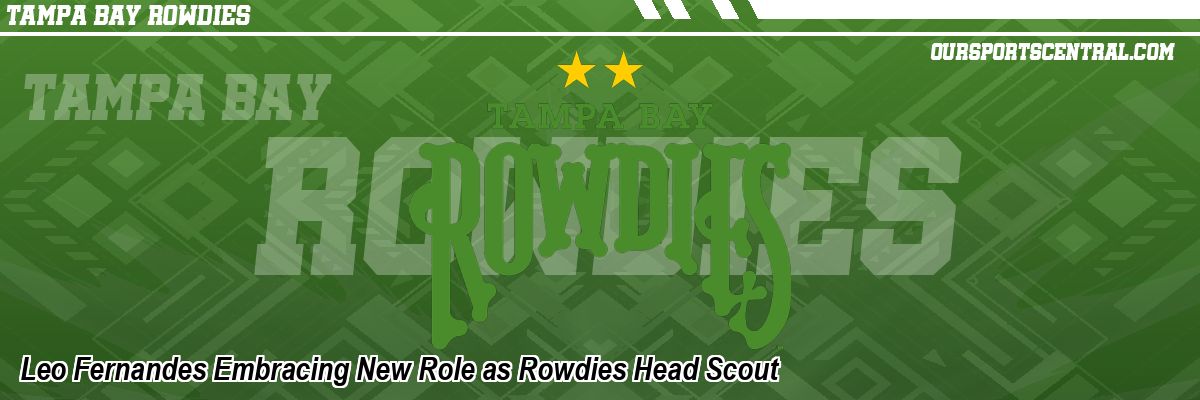 Leo Fernandes Embracing New Role as Rowdies Head Scout
