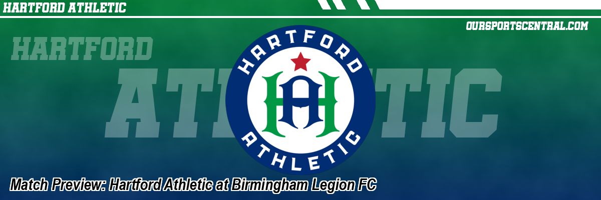 Match Preview: Hartford Athletic at Birmingham Legion FC