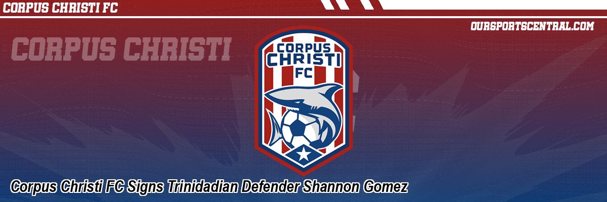 Corpus Christi FC Signs Trinidadian Defender Shannon Gomez