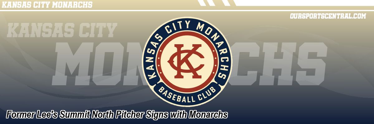 Former Lee's Summit North Pitcher Signs with Monarchs