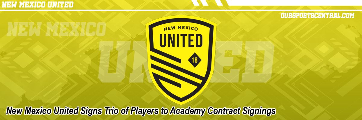 New Mexico United Signs Trio of Players to Academy Contract Signings