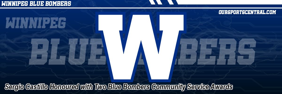 Sergio Castillo Honoured with Two Blue Bombers Community Service Awards