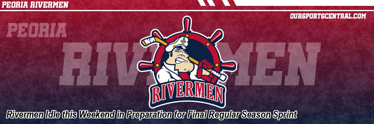Rivermen Idle this Weekend in Preparation for Final Regular Season Sprint