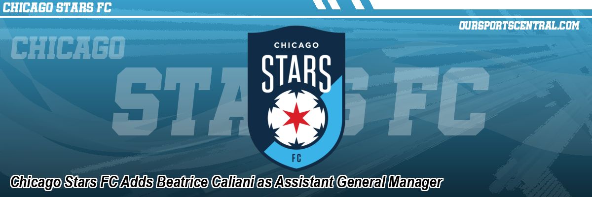 Chicago Stars FC Adds Beatrice Caliani as Assistant General Manager