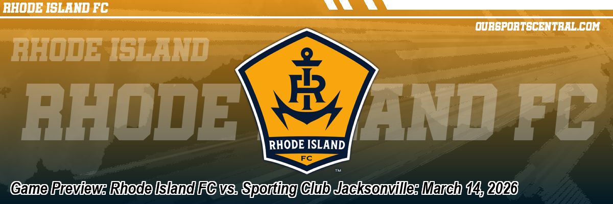 Game Preview: Rhode Island FC vs. Sporting Club Jacksonville: March 14, 2026