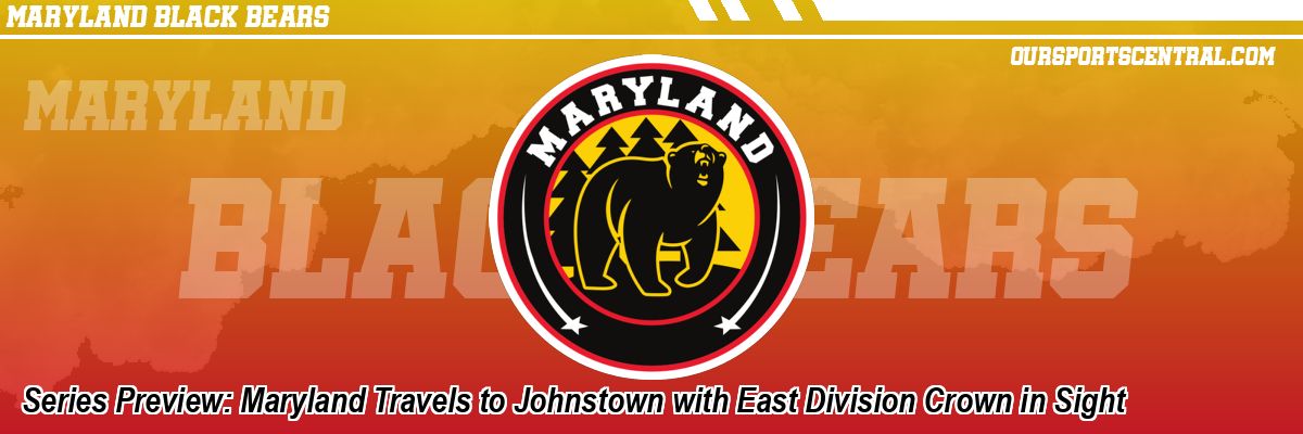 Series Preview: Maryland Travels to Johnstown with East Division Crown in Sight