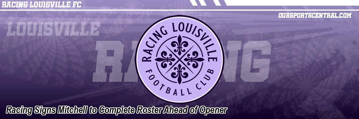 Racing Signs Mitchell to Complete Roster Ahead of Opener