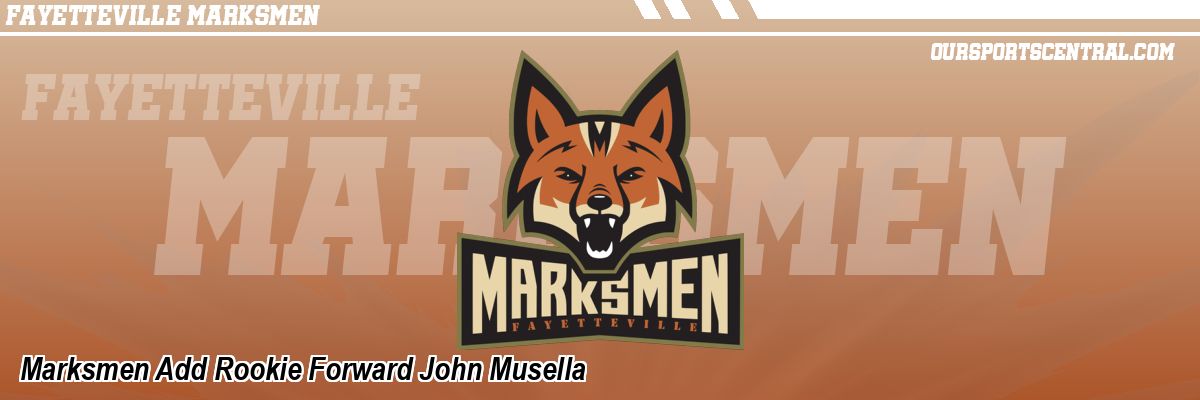 Marksmen Add Rookie Forward John Musella