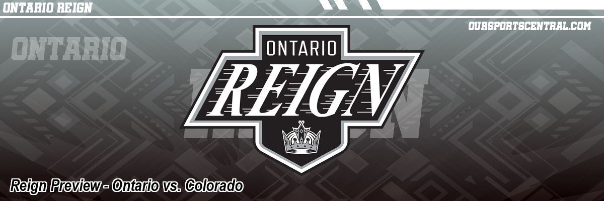 Reign Preview - Ontario vs. Colorado