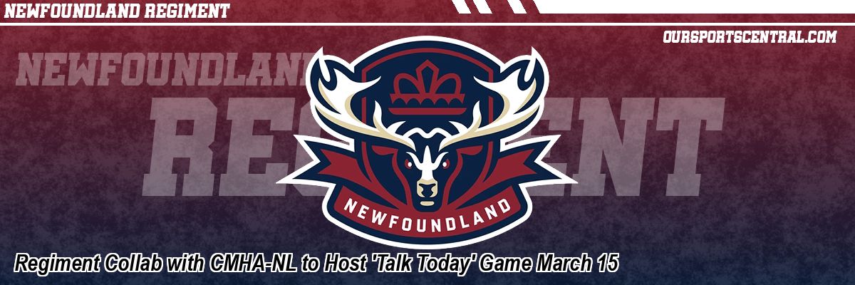 Regiment Collab with CMHA-NL to Host 'Talk Today' Game March 15