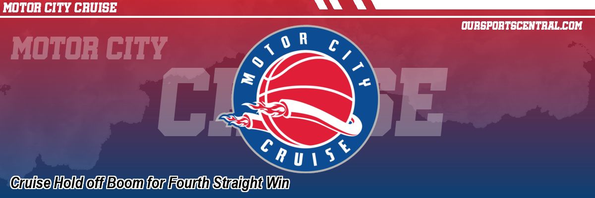 Cruise Hold off Boom for Fourth Straight Win