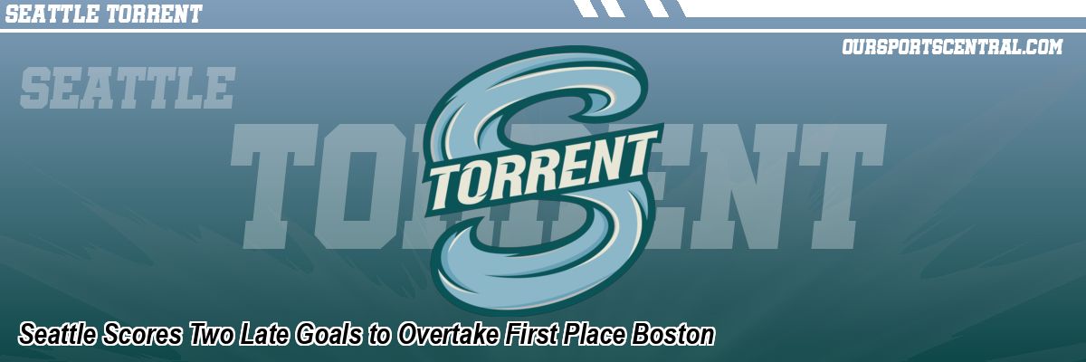 Seattle Scores Two Late Goals to Overtake First Place Boston