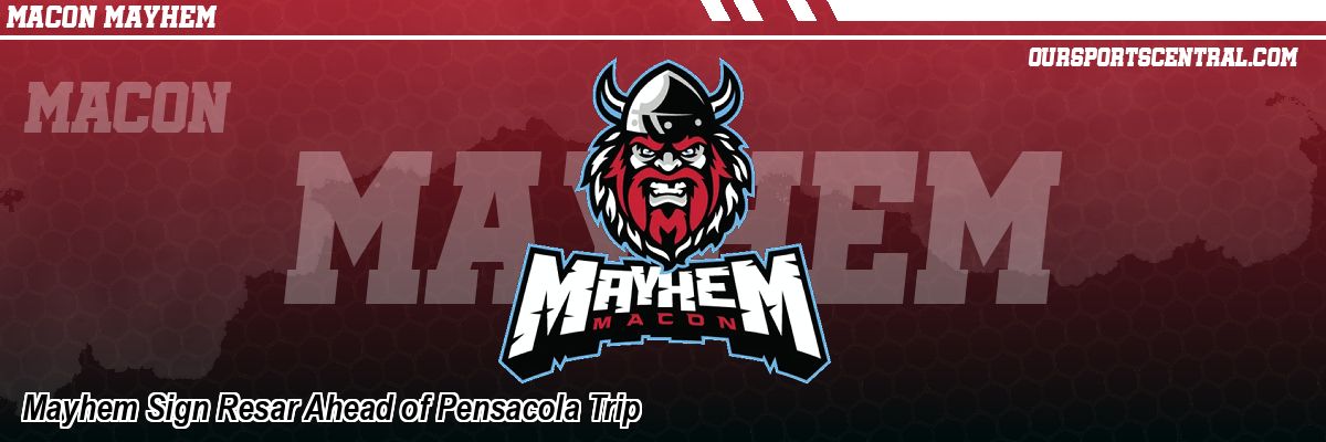 Mayhem Sign Resar Ahead of Pensacola Trip