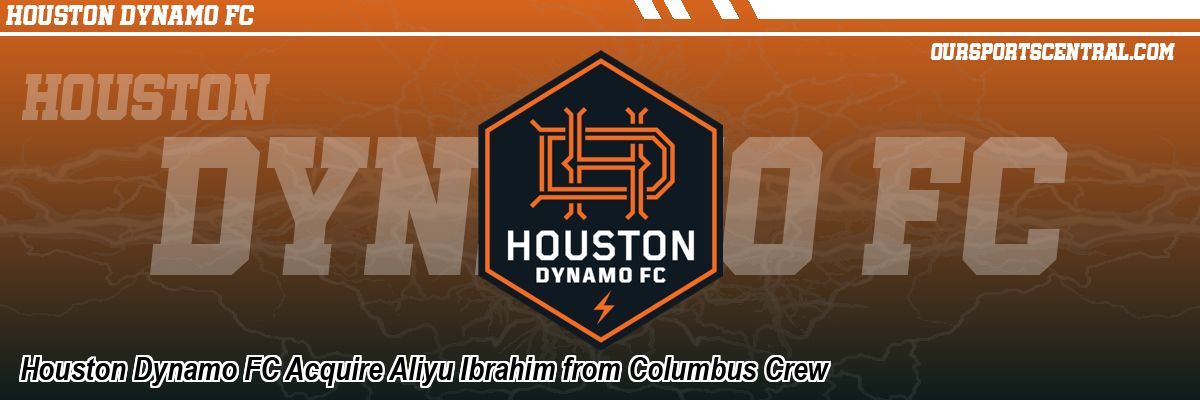 Houston Dynamo FC Acquire Aliyu Ibrahim from Columbus Crew