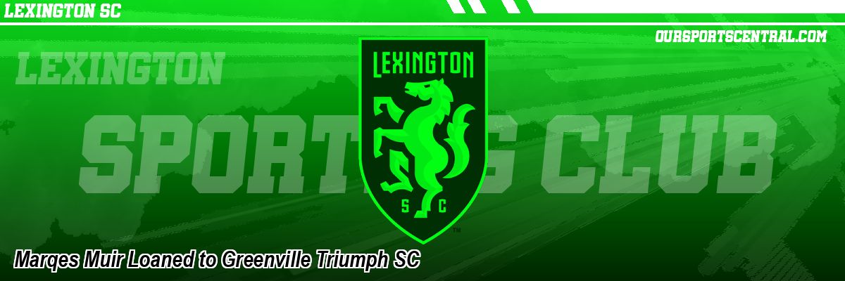 Marqes Muir Loaned to Greenville Triumph SC
