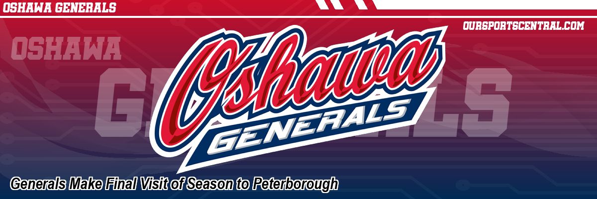 Generals Make Final Visit of Season to Peterborough