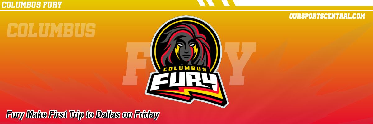 Fury Make First Trip to Dallas on Friday