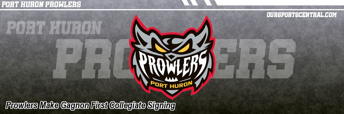 Prowlers Make Gagnon First Collegiate Signing