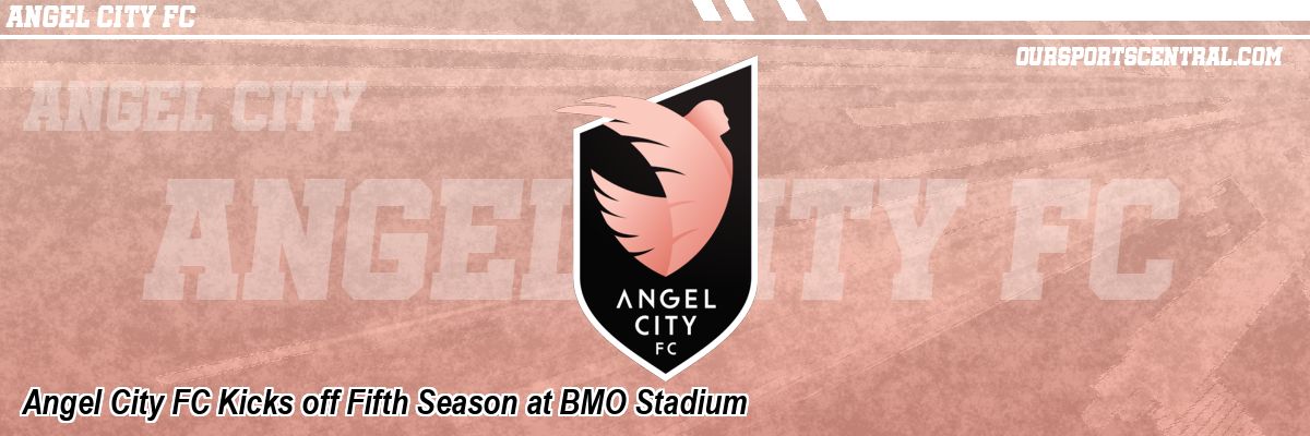 Angel City FC Kicks off Fifth Season at BMO Stadium