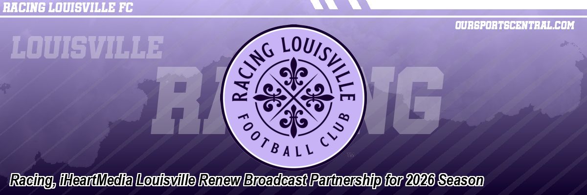 Racing, iHeartMedia Louisville Renew Broadcast Partnership for 2026 Season