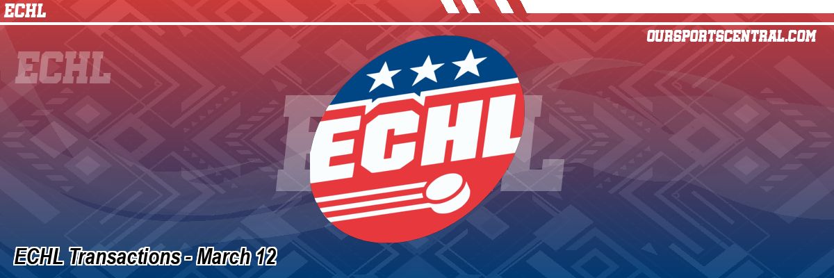 ECHL Transactions - March 12