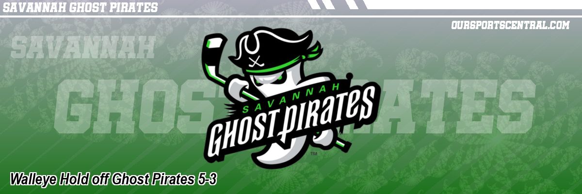 Walleye Hold off Ghost Pirates 5-3