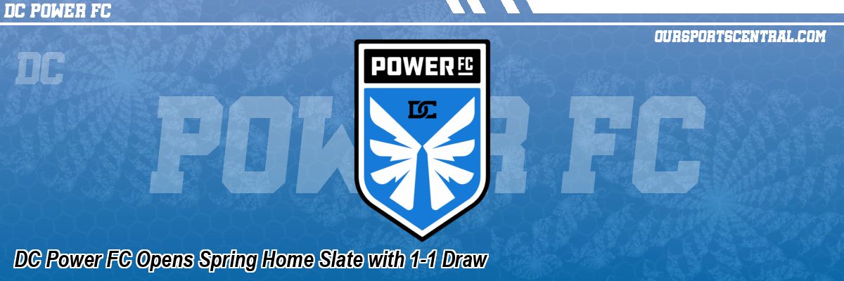 DC Power FC Opens Spring Home Slate with 1-1 Draw