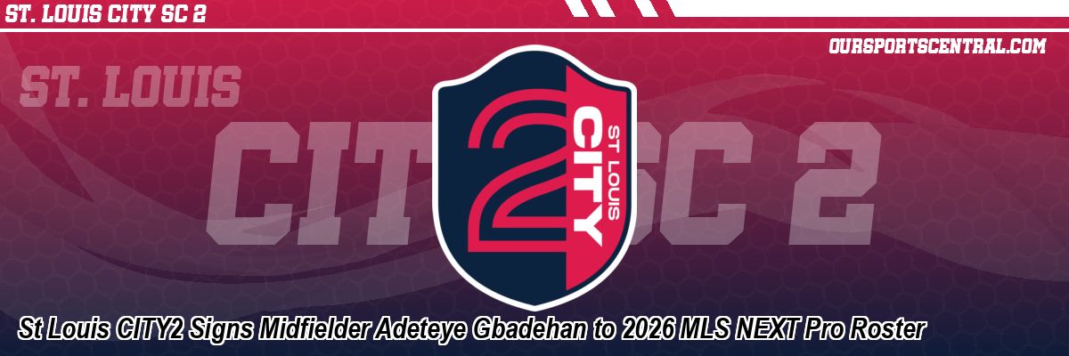 St Louis CITY2 Signs Midfielder Adeteye Gbadehan to 2026 MLS NEXT Pro Roster
