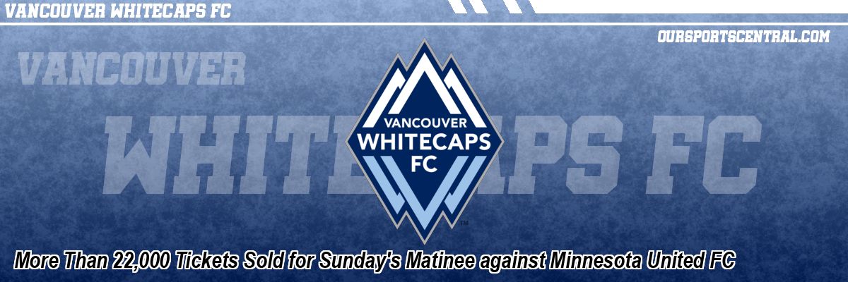 More Than 22,000 Tickets Sold for Sunday's Matinee against Minnesota United FC