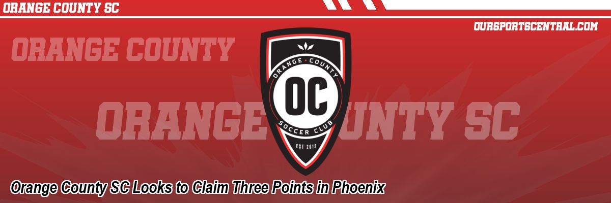 Orange County SC Looks to Claim Three Points in Phoenix