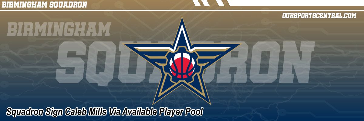 Squadron Sign Caleb Mills Via Available Player Pool
