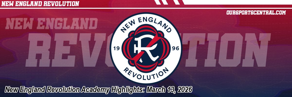 New England Revolution Academy Highlights: March 13, 2026