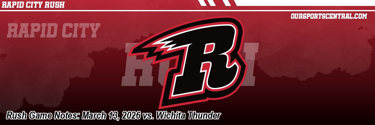 Rush Game Notes: March 13, 2026 vs. Wichita Thunder