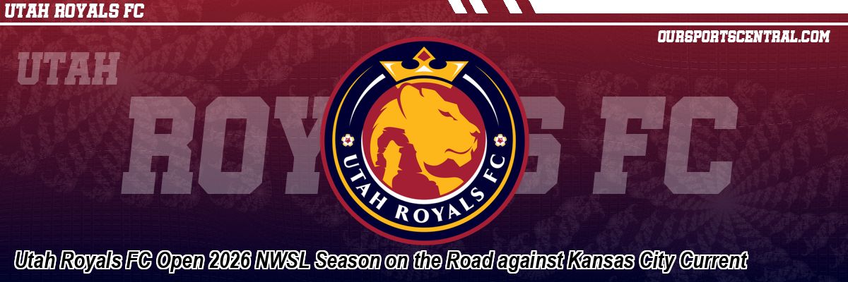 Utah Royals FC Open 2026 NWSL Season on the Road against Kansas City Current