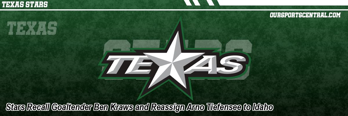Stars Recall Goaltender Ben Kraws and Reassign Arno Tiefensee to Idaho