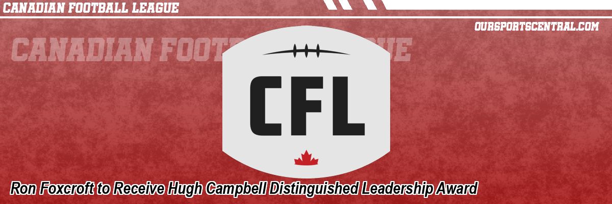 Ron Foxcroft to Receive Hugh Campbell Distinguished Leadership Award