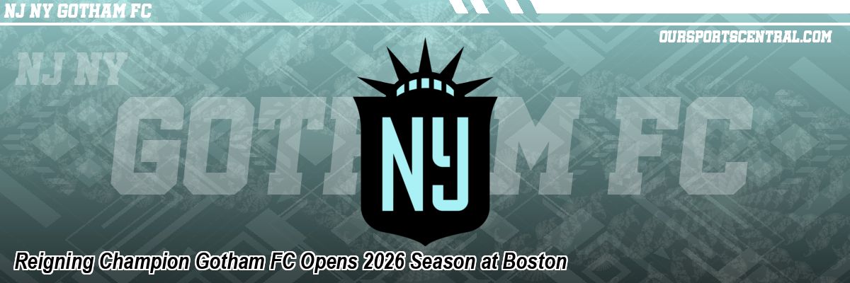 Reigning Champion Gotham FC Opens 2026 Season at Boston