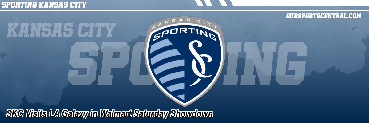 SKC Visits LA Galaxy in Walmart Saturday Showdown