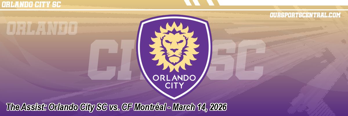 The Assist: Orlando City SC vs. CF Montréal - March 14, 2026