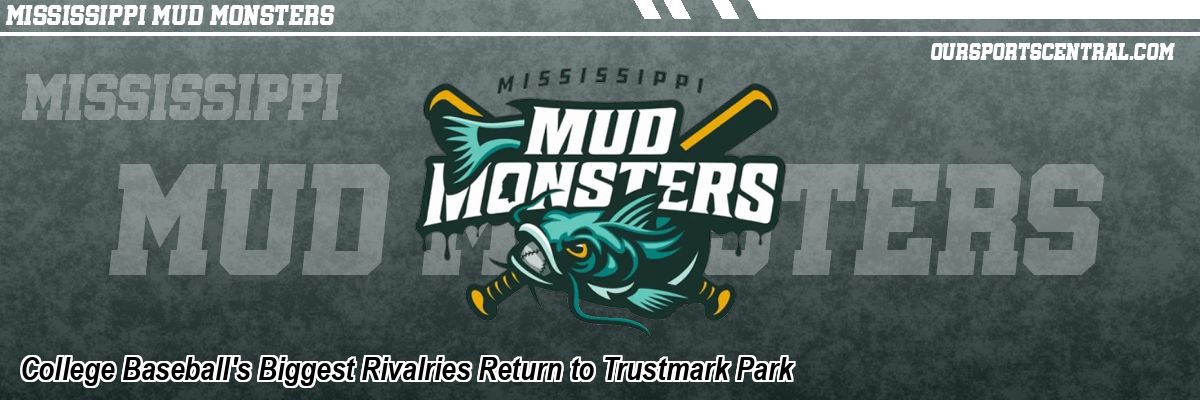 College Baseball's Biggest Rivalries Return to Trustmark Park