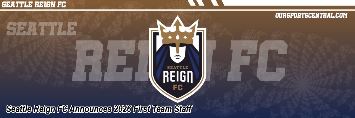 Seattle Reign FC Announces 2026 First Team Staff
