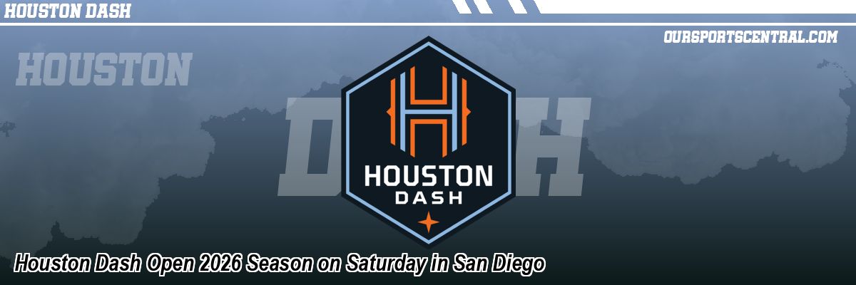 Houston Dash Open 2026 Season on Saturday in San Diego